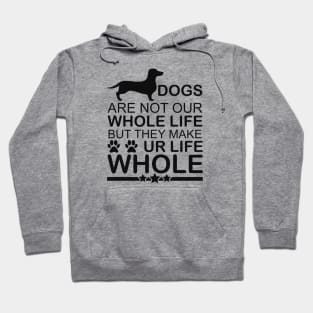 Dogs Are Not Our Whole Life But They Make Our Life Whole - Love Dogs - Gift For Dog Lover Hoodie